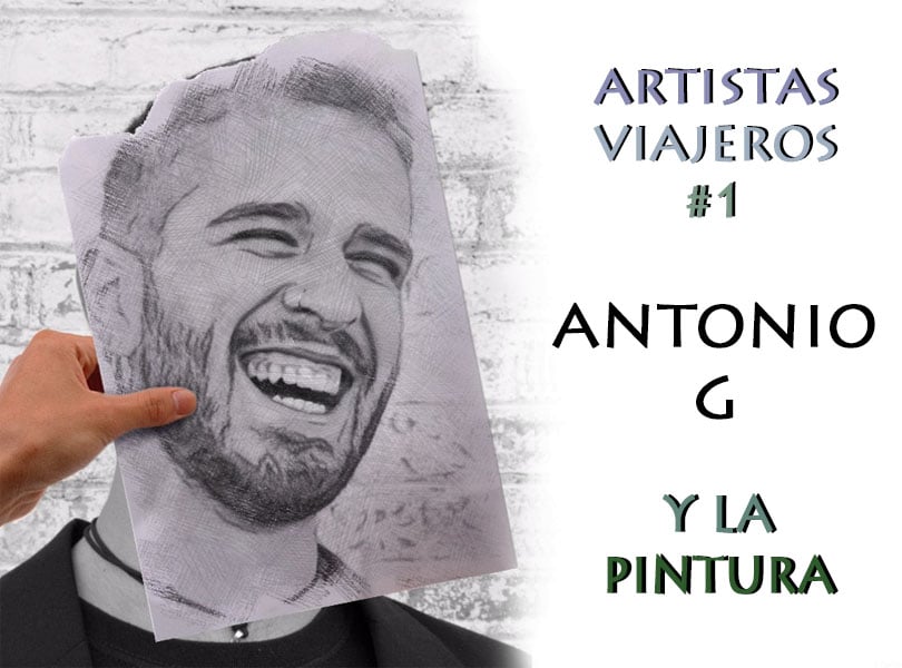 ARTISTAS VIAJEROS #1: Antonio G y la Pintura