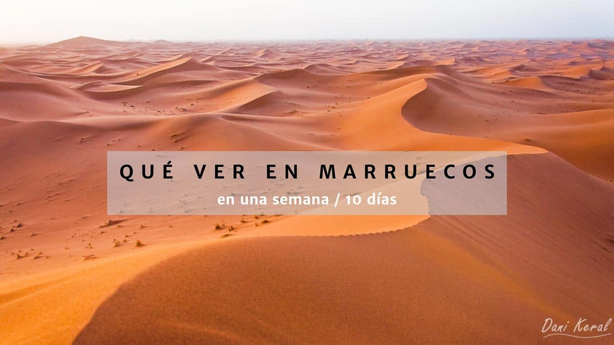 Que ver en Marruecos en 7 10 días
